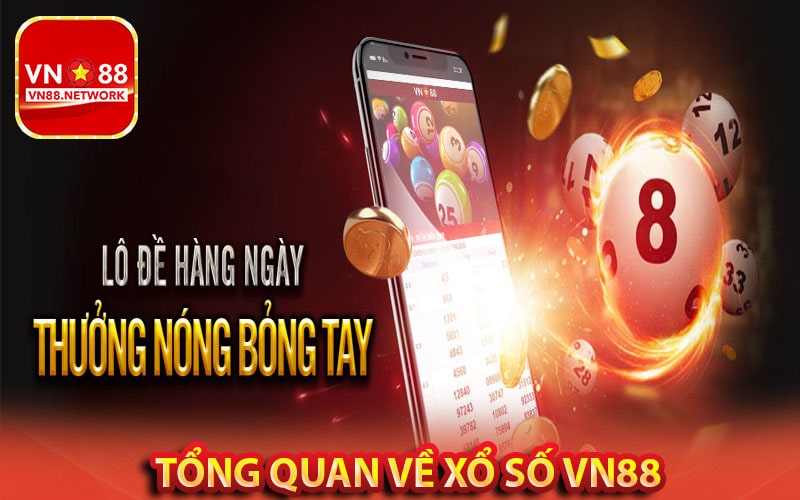 Tổng quan chung về dịch vụ cá cược xổ số vn88 