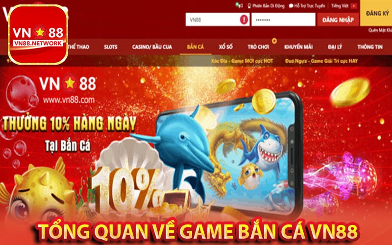 Sơ lược tổng quan về game bắn cá vn88 