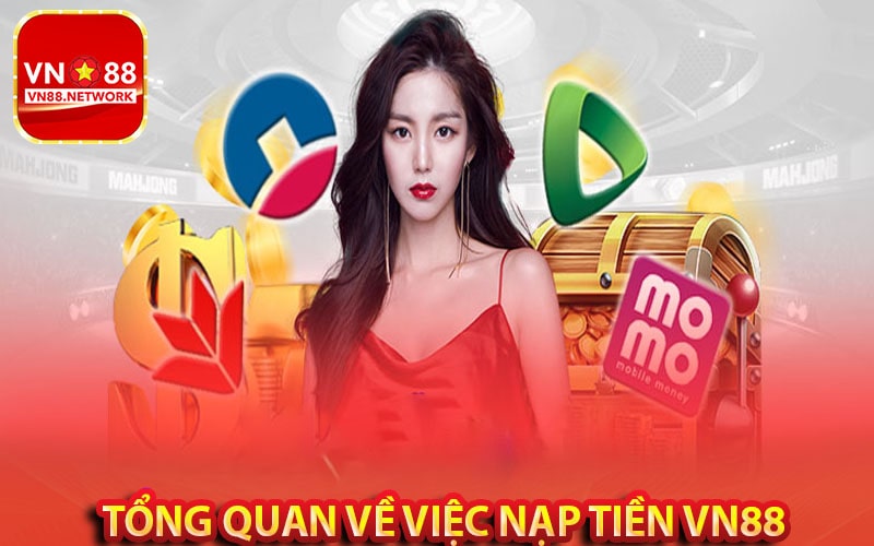 Tổng quan chung về dịch vụ nạp tiền vn88 