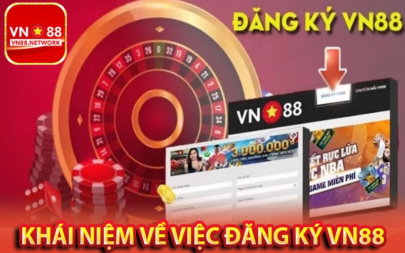 Khái niệm về việc đăng ký vn88 