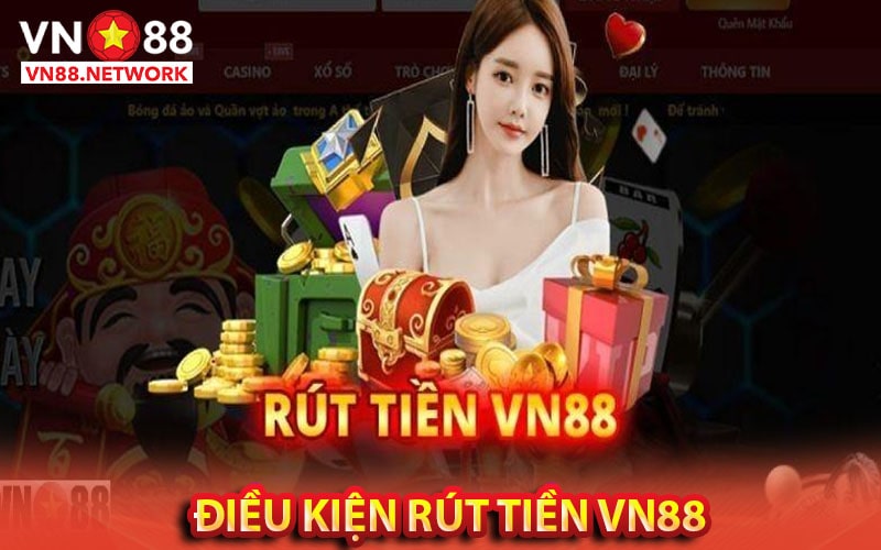 Điều kiện rút tiền vn88 cho tân thủ mới 