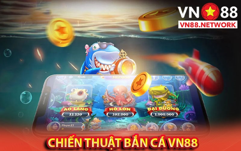 Chiến thuật bắn cá vn88 kinh nghiệm bắn cá online