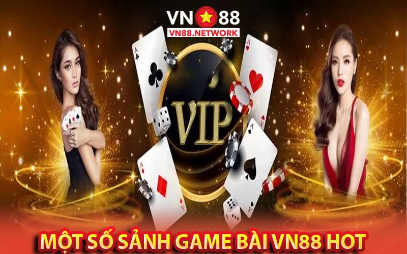 Một số sảnh game bài vn88 hot nhất 2023 