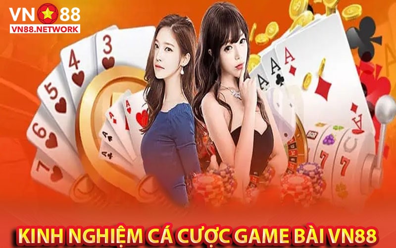 Kinh nghiệm cá cược game bài vn88 