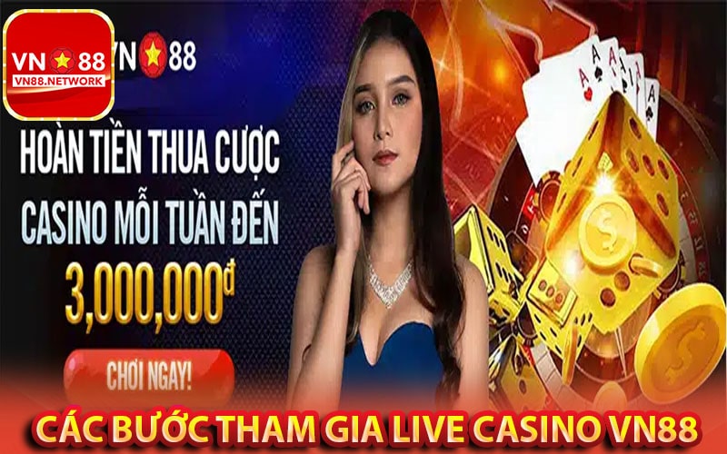 Các bước tham gia sảnh game live casino vn88 