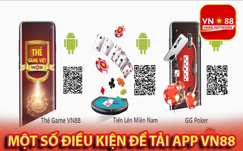 Một số điều kiện để tải app vn88 