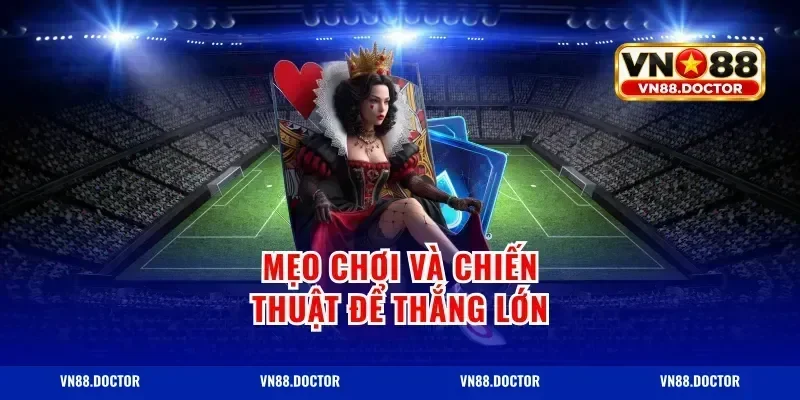Mẹo chơi và chiến thuật để thắng lớn