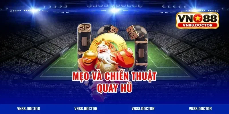Mẹo và chiến thuật quay hũ