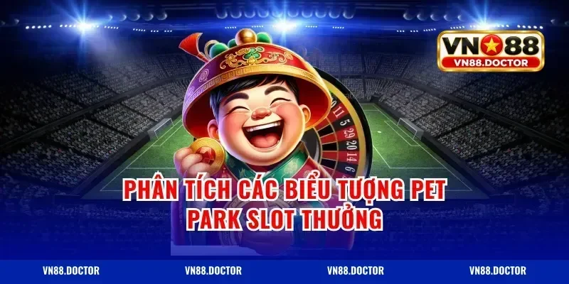 Phân tích các biểu tượng pet park slot thưởng