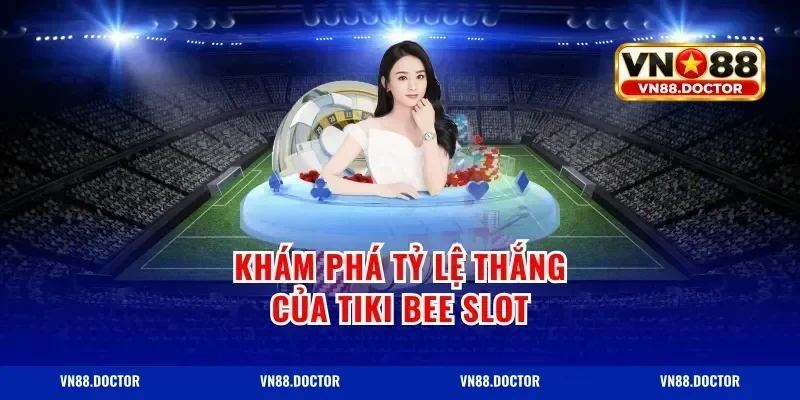 Khám phá tỷ lệ thắng của tiki bee slot